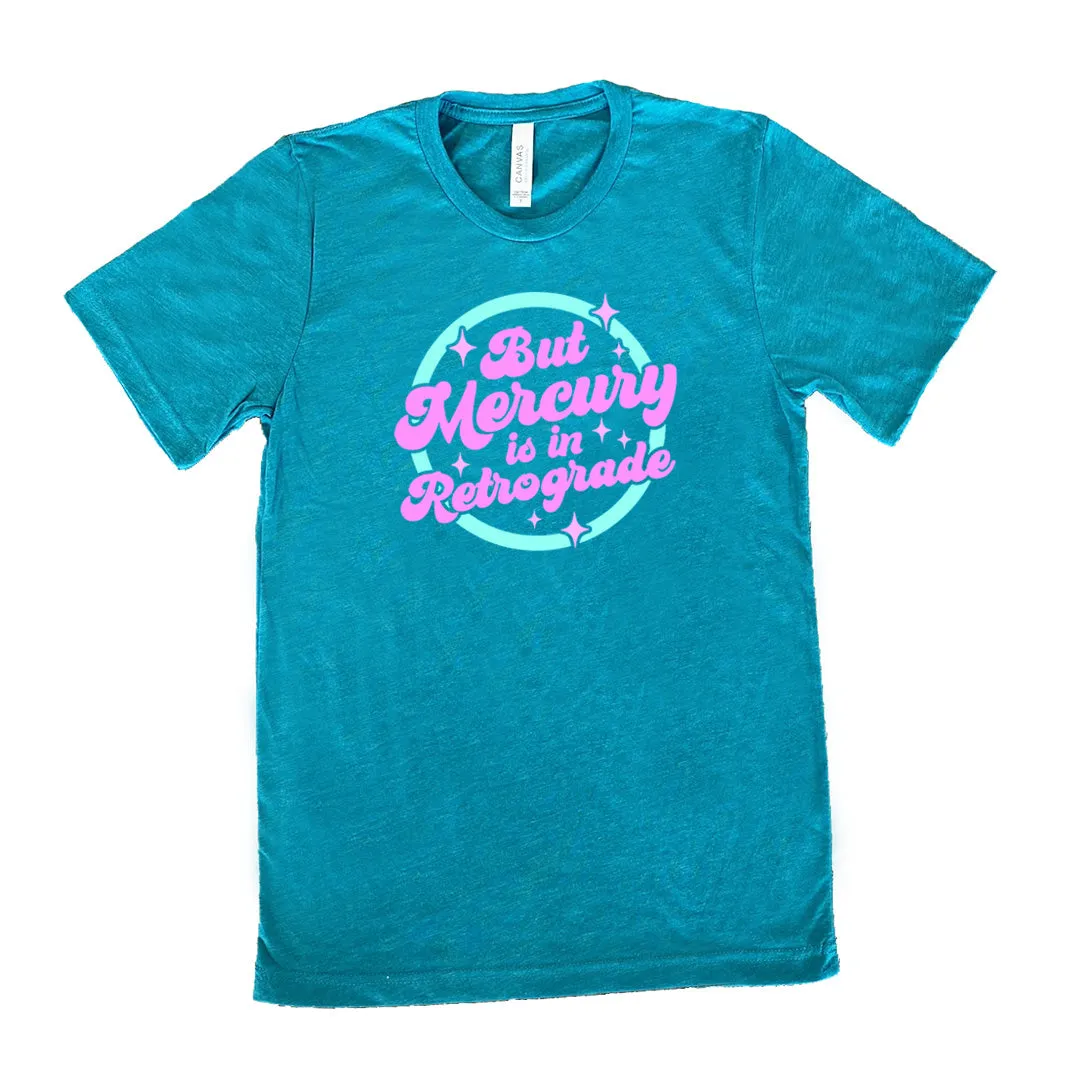 But Mercury Is In Retrograde Shirt Unisex