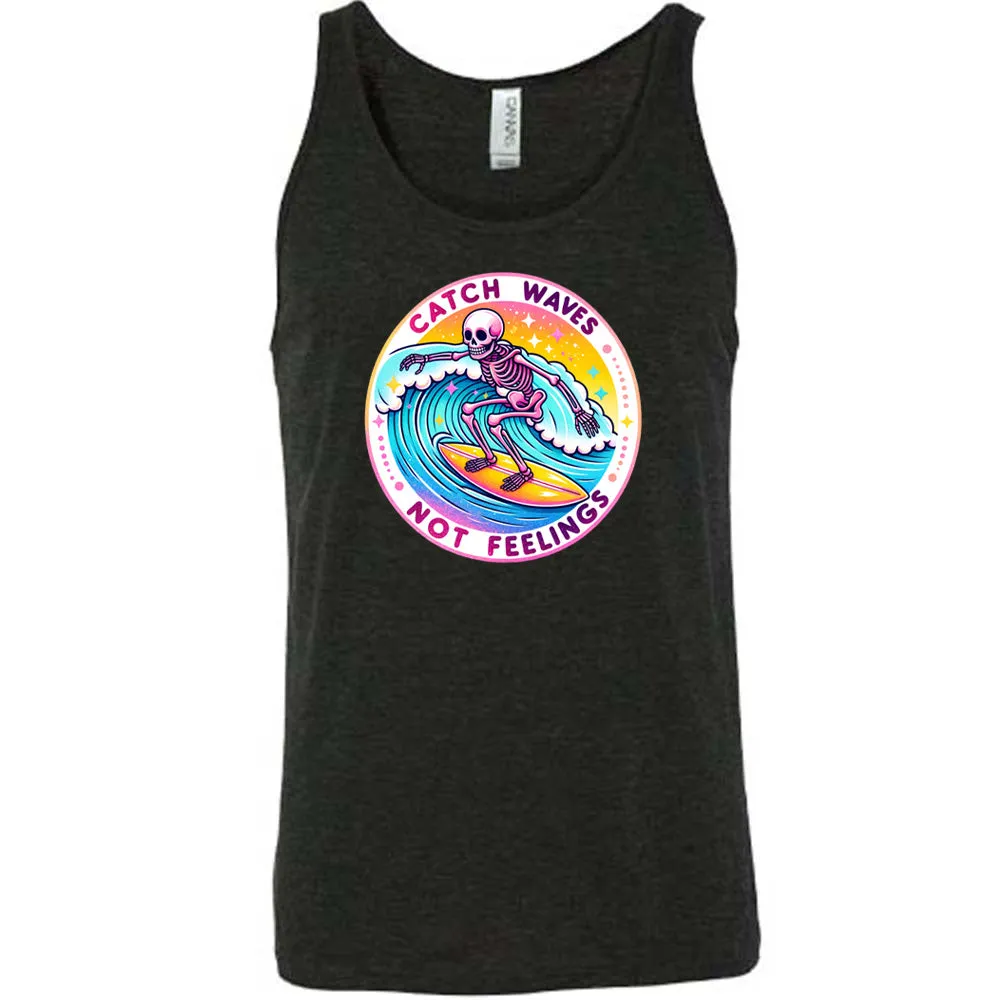 Catch Waves Not Feelings Shirt Unisex