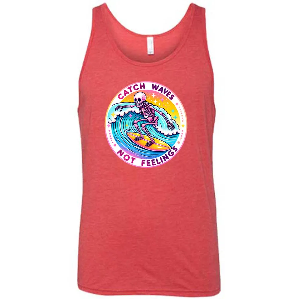 Catch Waves Not Feelings Shirt Unisex
