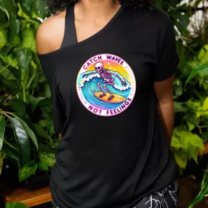 Catch Waves Not Feelings | Slouchy Tee