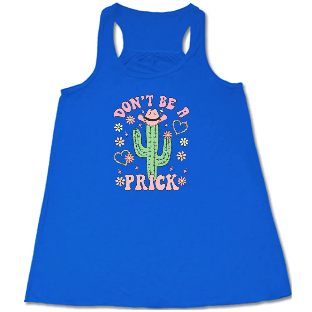 Don't Be A Prick Shirt