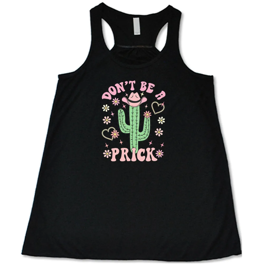 Don't Be A Prick Shirt