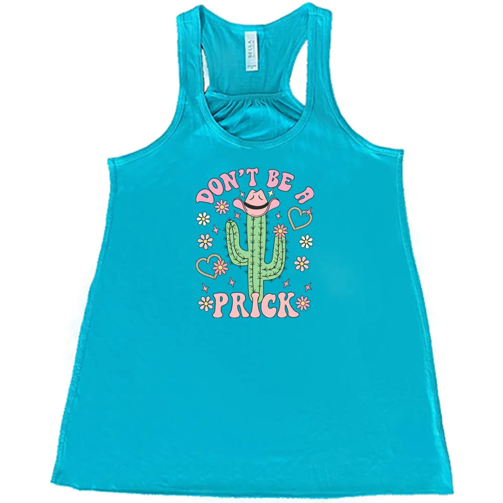 Don't Be A Prick Shirt