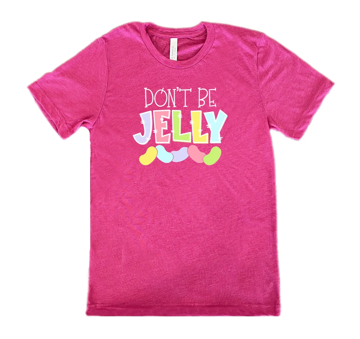 Don't Be Jelly Shirt Unisex