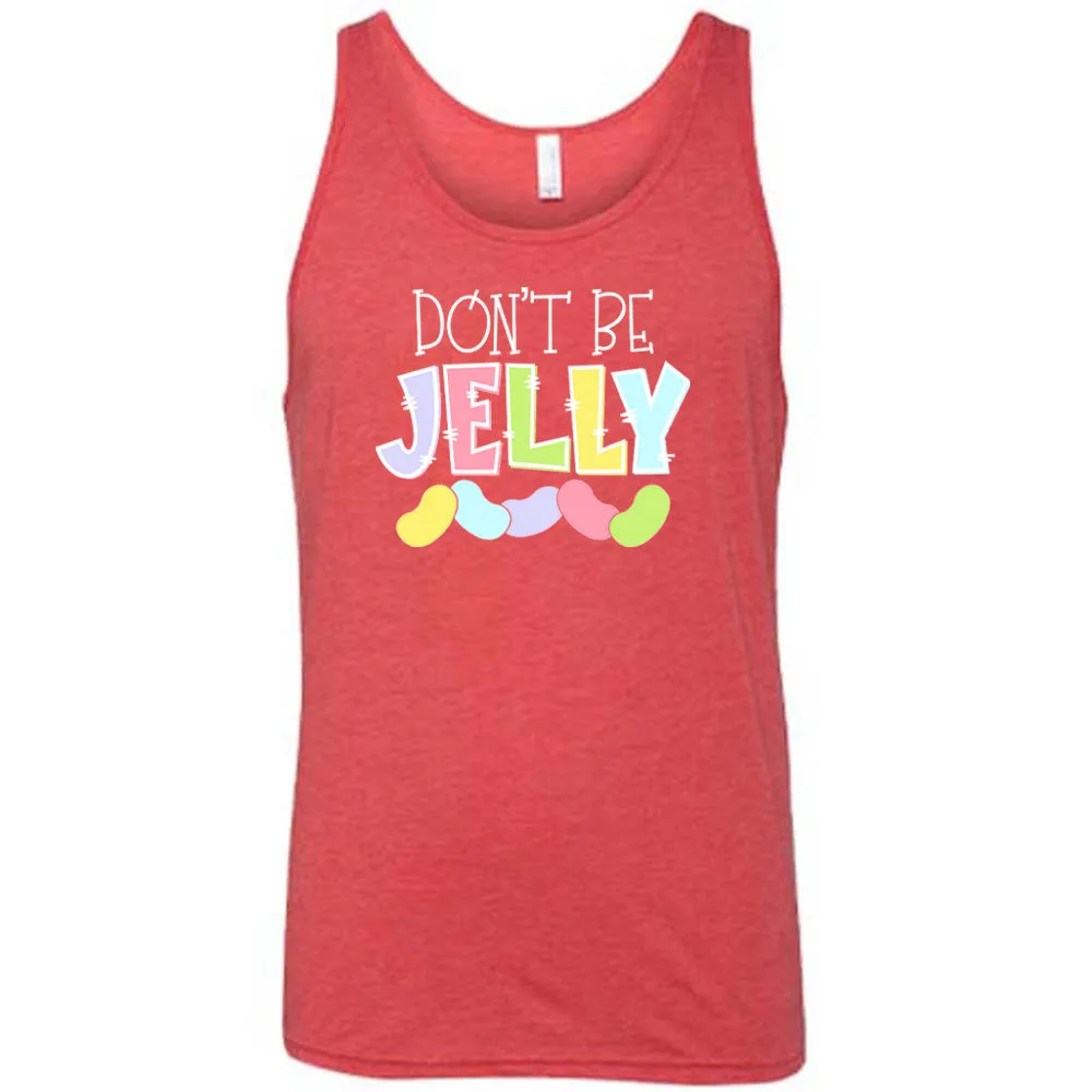 Don't Be Jelly Shirt Unisex
