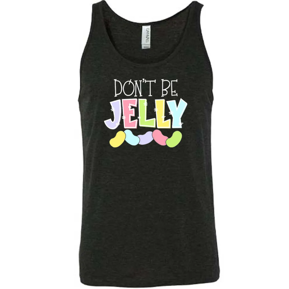 Don't Be Jelly Shirt Unisex
