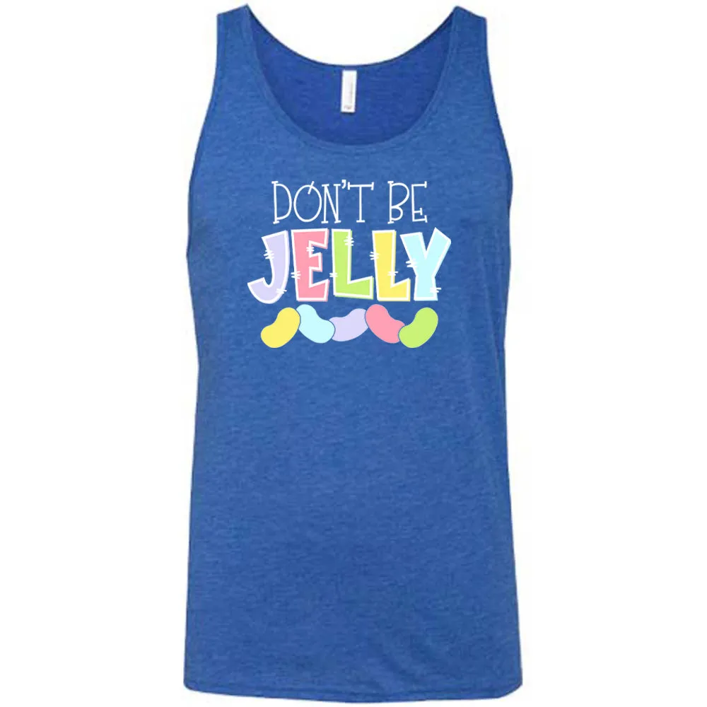 Don't Be Jelly Shirt Unisex