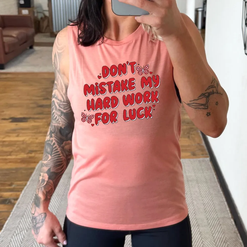 Don't Mistake My Hard Work For Luck Muscle Tank