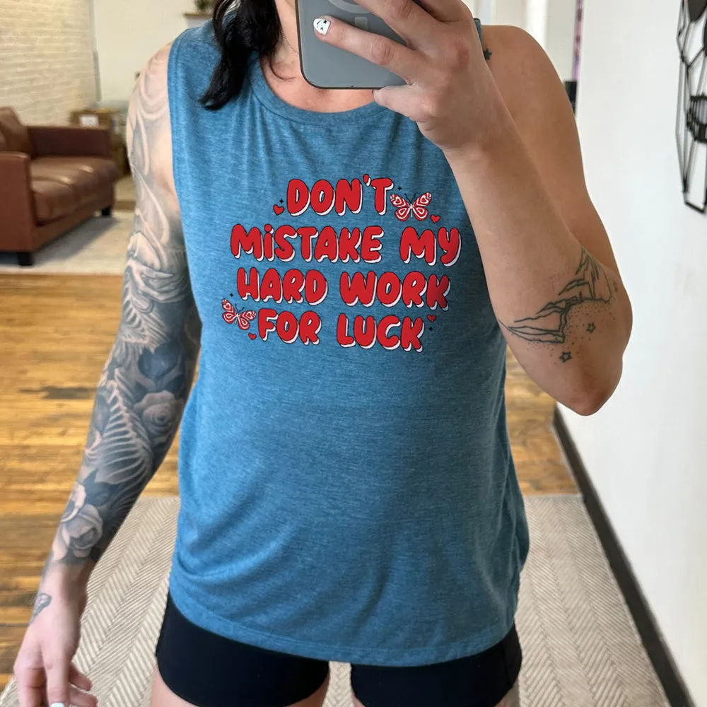 Don't Mistake My Hard Work For Luck Muscle Tank