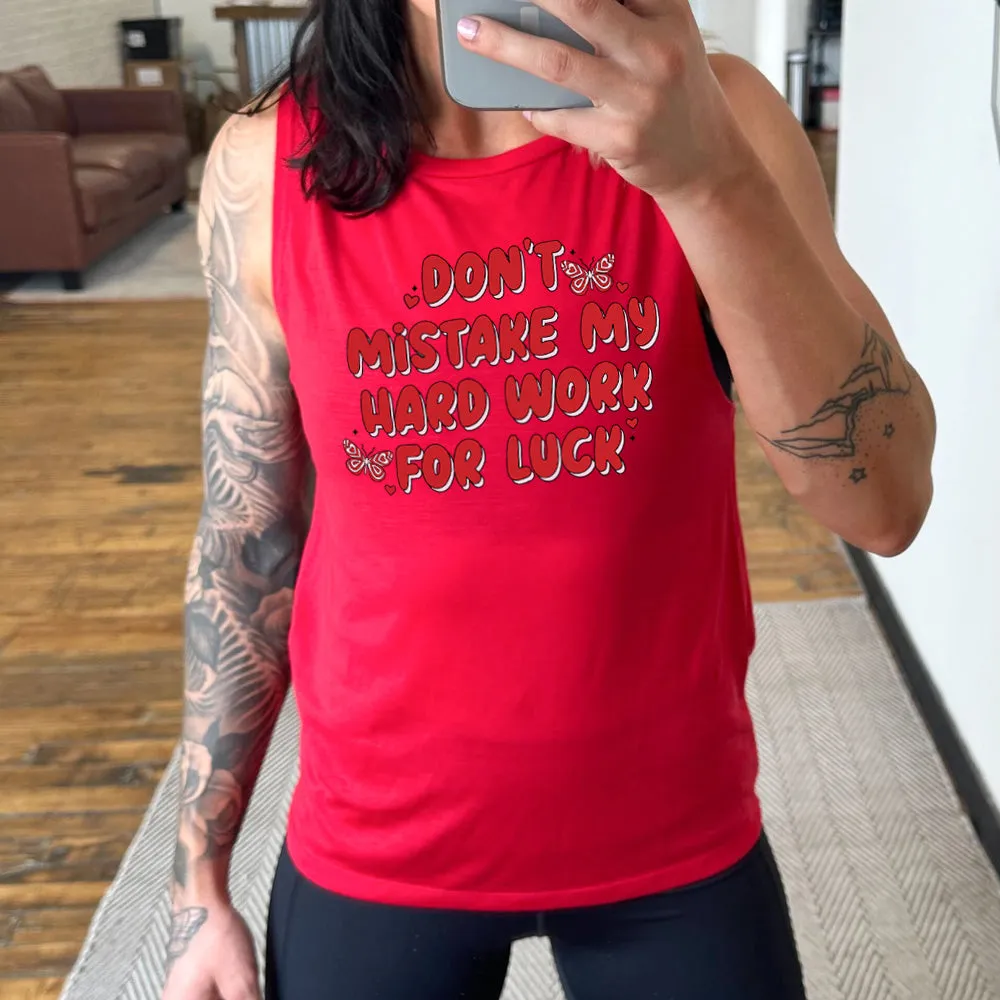 Don't Mistake My Hard Work For Luck Muscle Tank