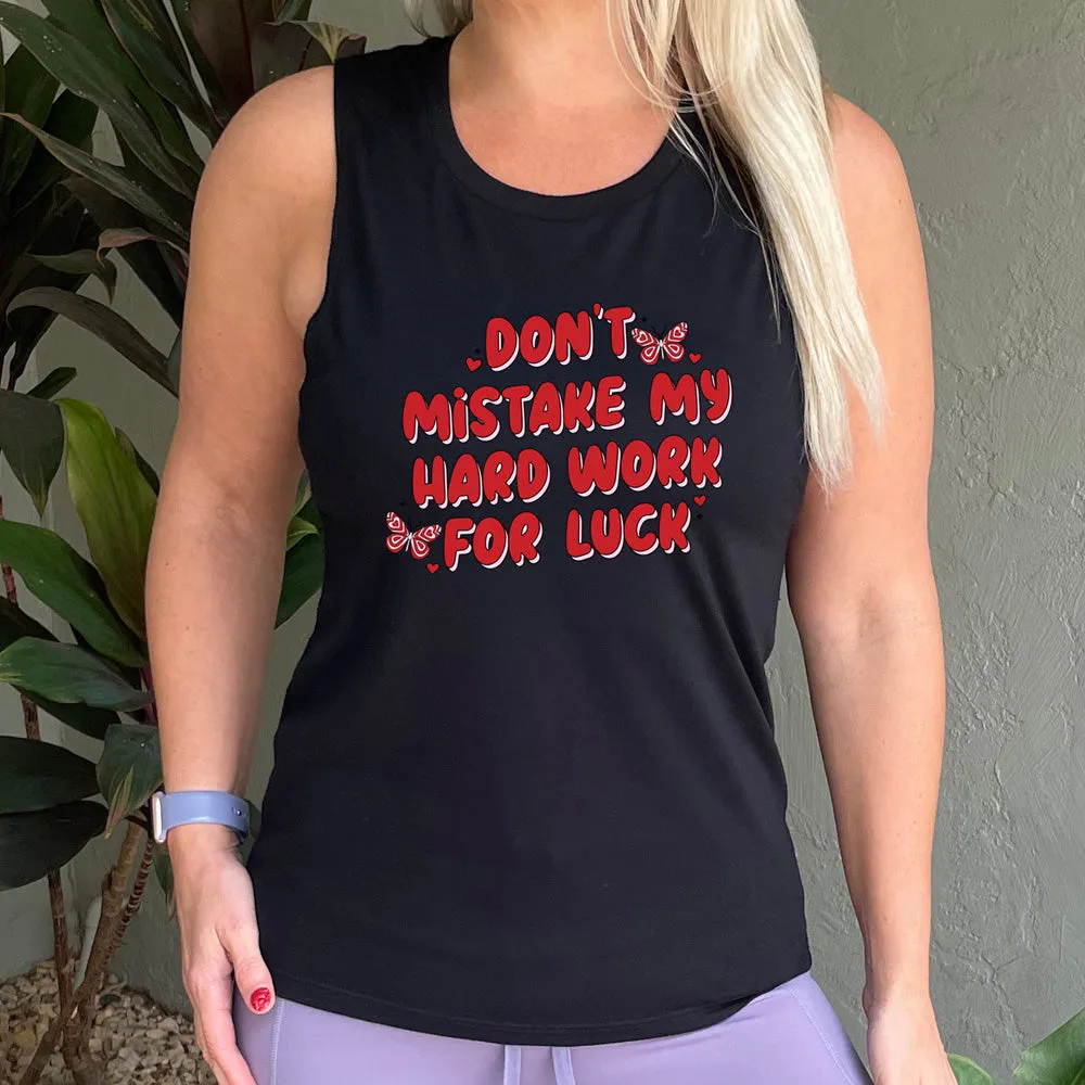 Don't Mistake My Hard Work For Luck Muscle Tank