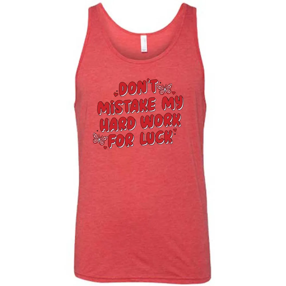Don't Mistake My Hard Work For Luck Shirt Unisex