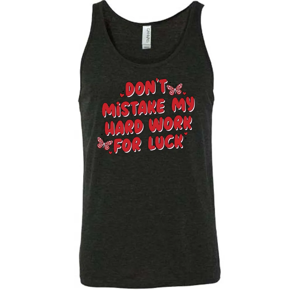 Don't Mistake My Hard Work For Luck Shirt Unisex
