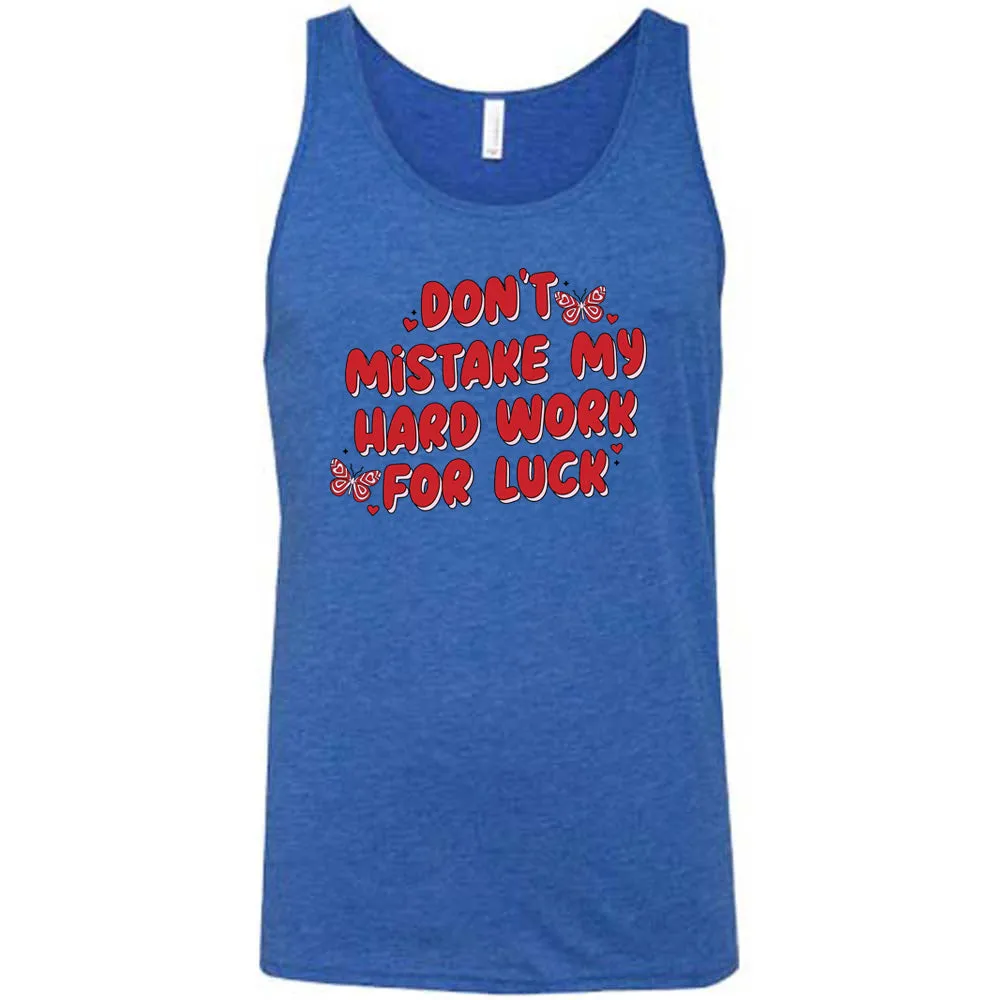 Don't Mistake My Hard Work For Luck Shirt Unisex