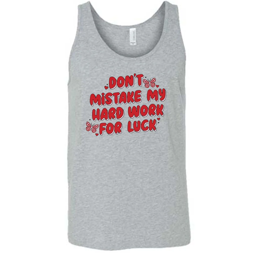 Don't Mistake My Hard Work For Luck Shirt Unisex