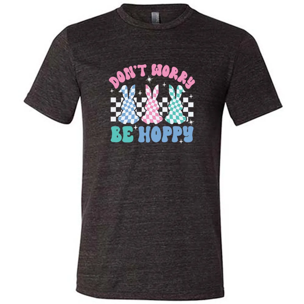 Don't Worry Be Hoppy Shirt Unisex