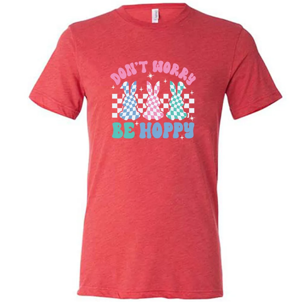 Don't Worry Be Hoppy Shirt Unisex