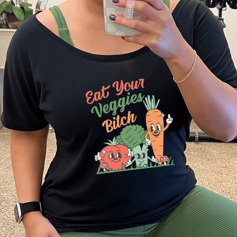 Eat Your Veggies Bitch | Slouchy Tee