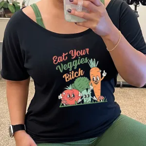Eat Your Veggies Bitch | Slouchy Tee