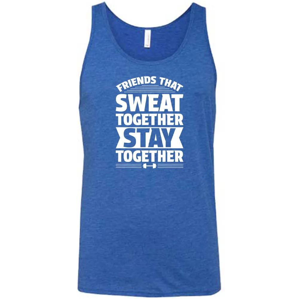 Friends That Sweat Together Stay Together Shirt Unisex