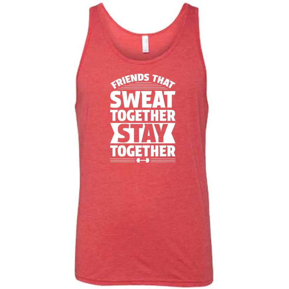 Friends That Sweat Together Stay Together Shirt Unisex