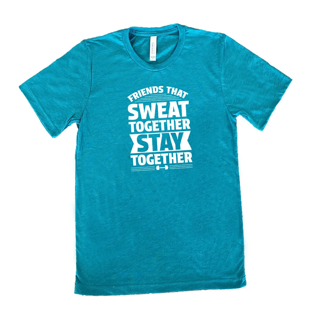 Friends That Sweat Together Stay Together Shirt Unisex