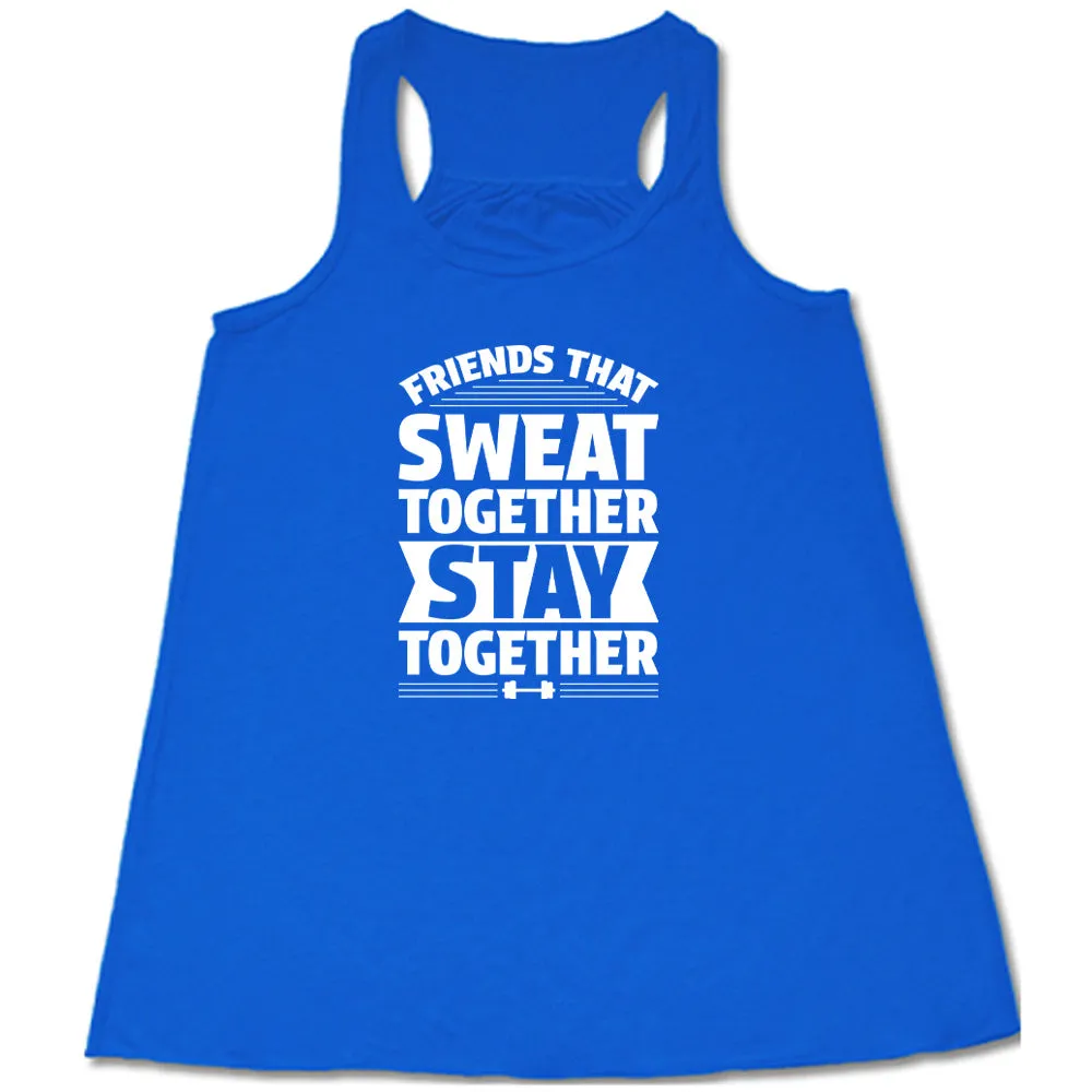 Friends That Sweat Together Stay Together Shirt