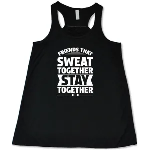 Friends That Sweat Together Stay Together Shirt