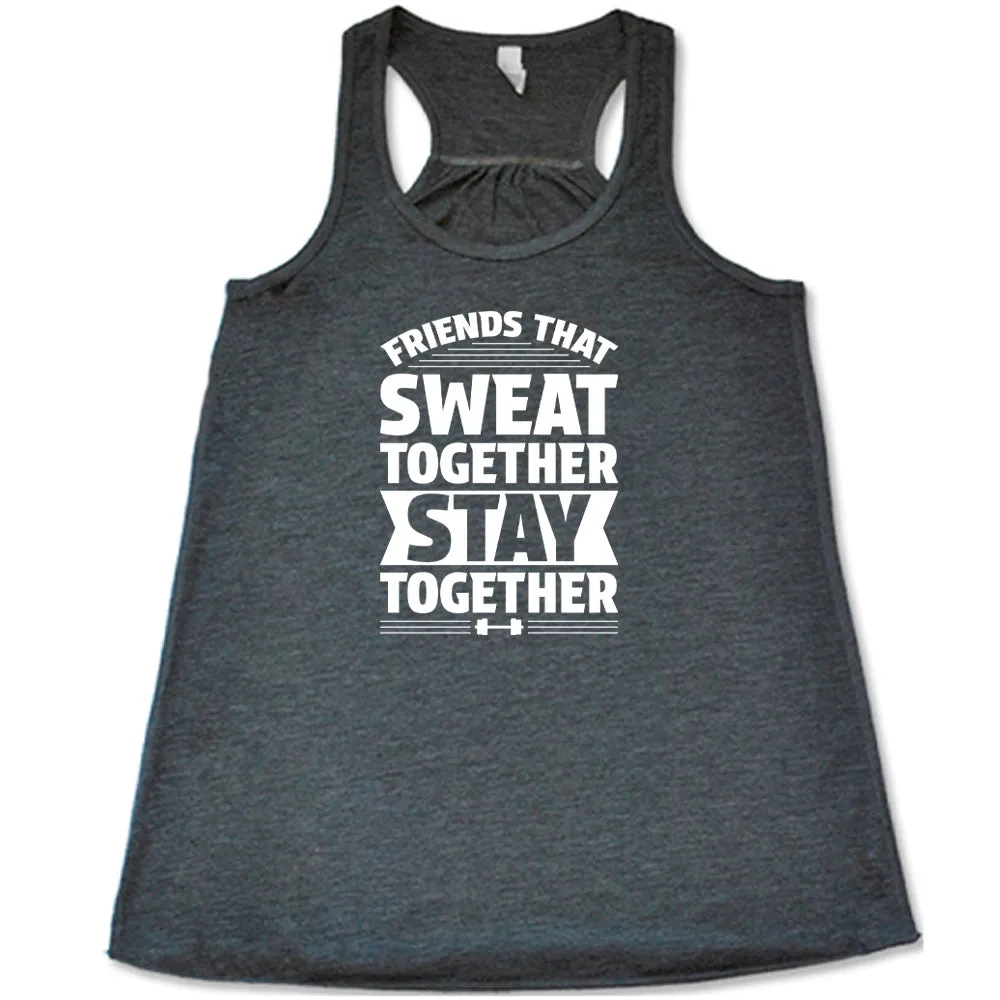 Friends That Sweat Together Stay Together Shirt