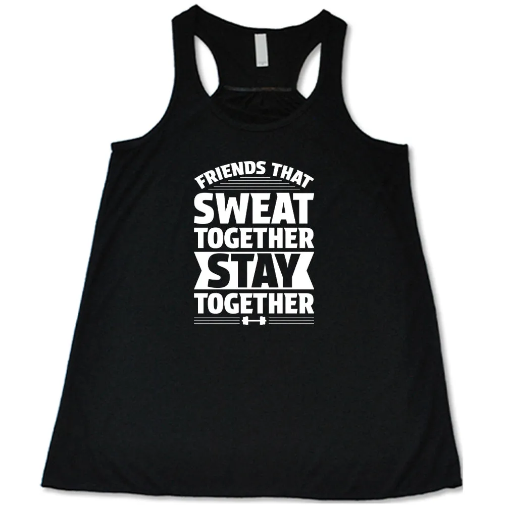 Friends That Sweat Together Stay Together Shirt