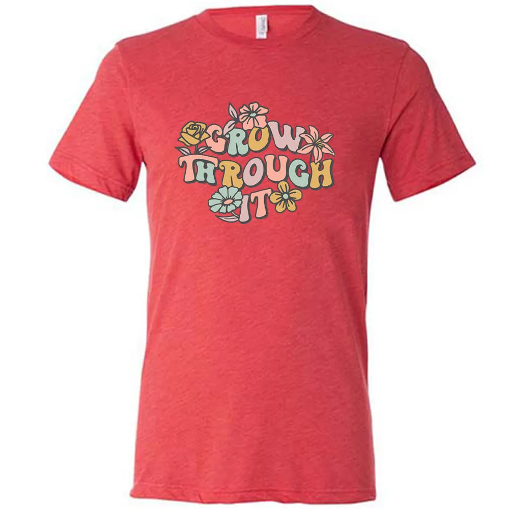 Grow Through It Shirt Unisex