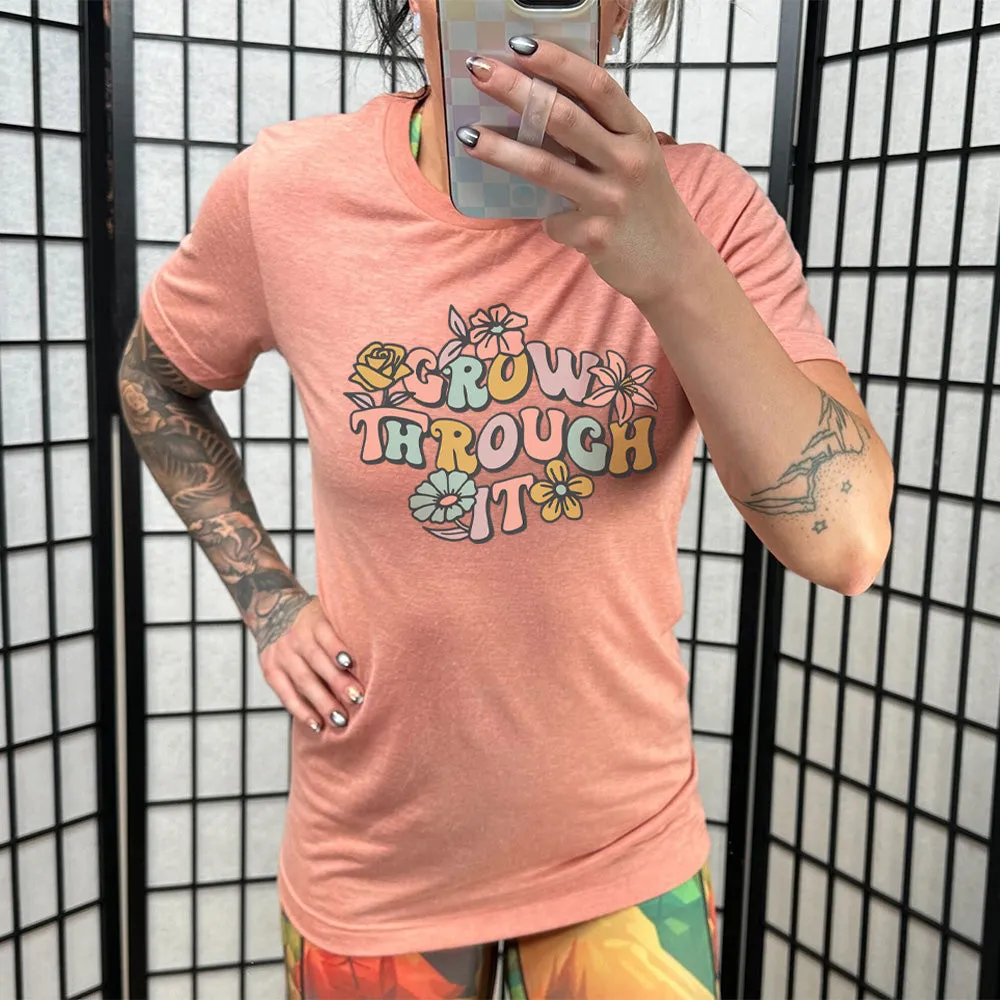 Grow Through It Shirt Unisex