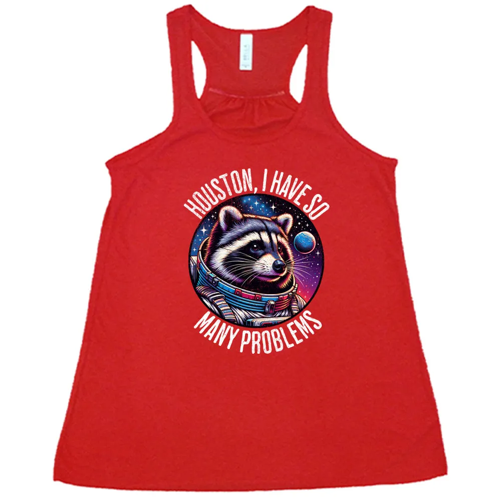 Houston I Have So Many Problems Shirt
