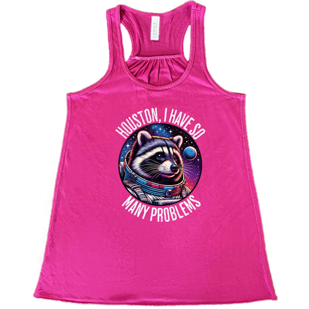 Houston I Have So Many Problems Shirt