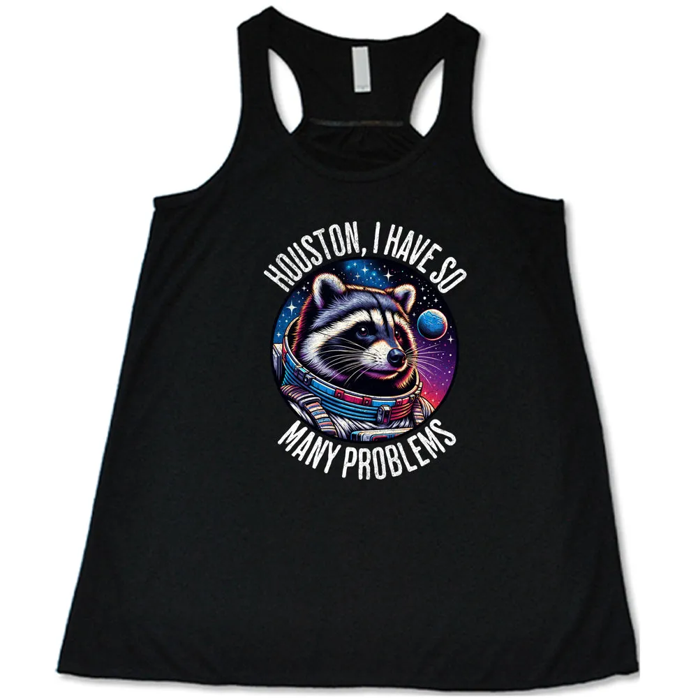 Houston I Have So Many Problems Shirt
