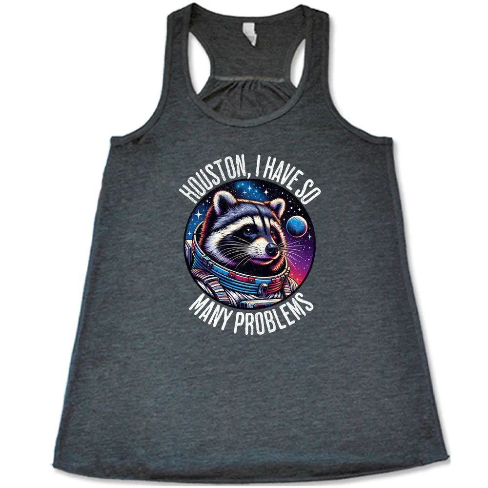 Houston I Have So Many Problems Shirt