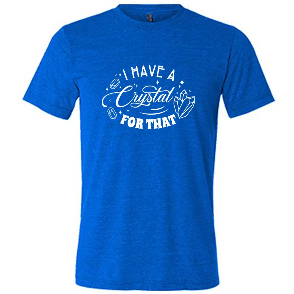I Have A Crystal For That Shirt Unisex