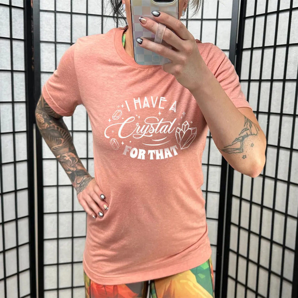 I Have A Crystal For That Shirt Unisex