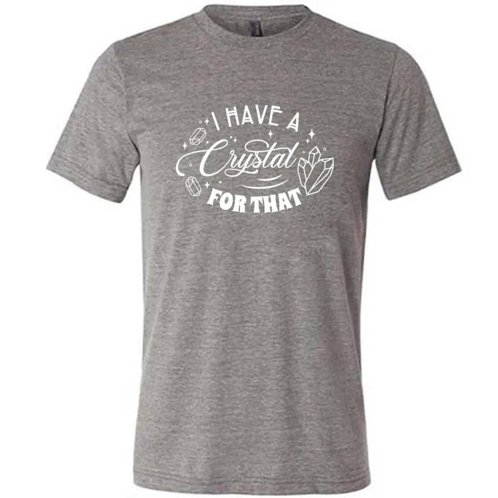 I Have A Crystal For That Shirt Unisex
