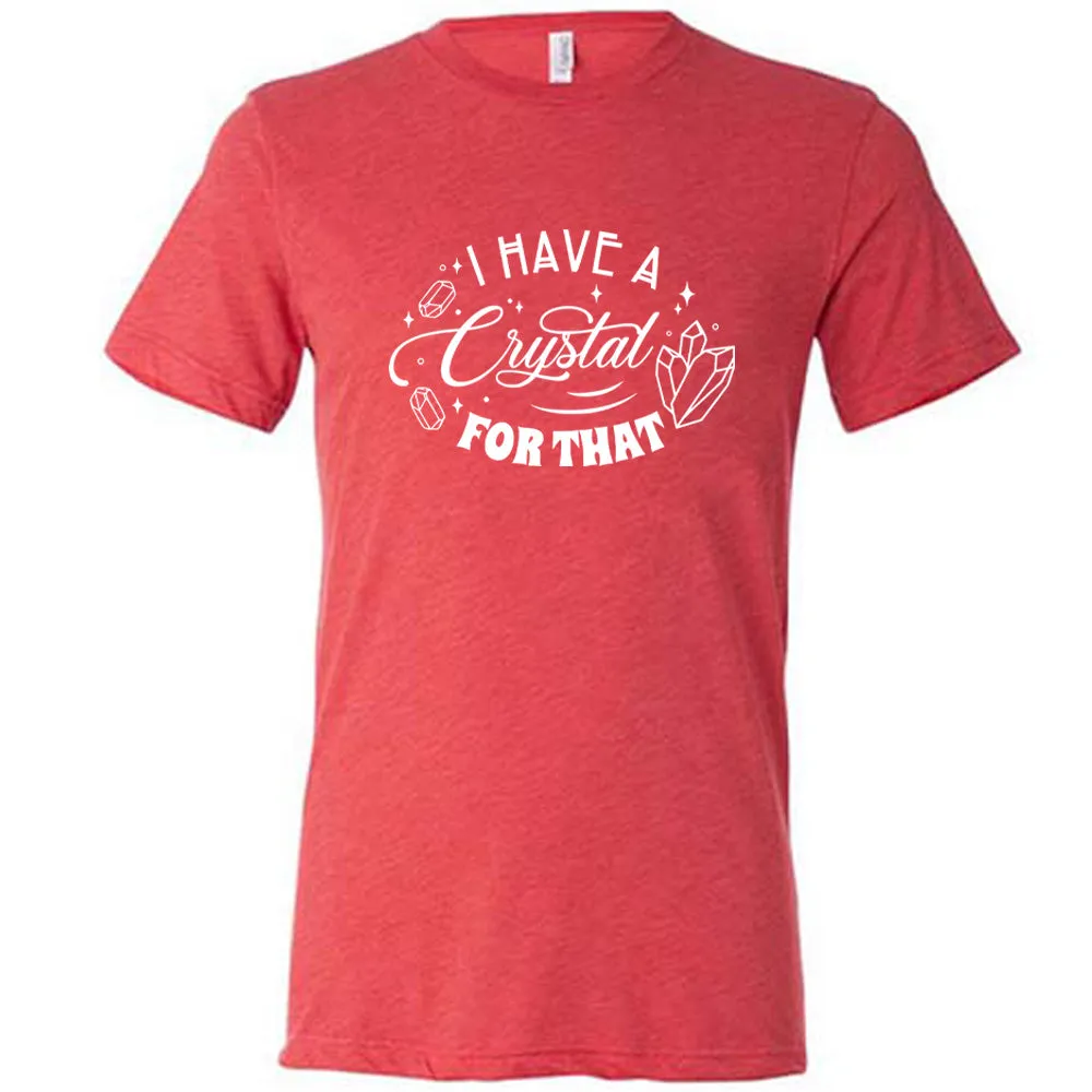 I Have A Crystal For That Shirt Unisex