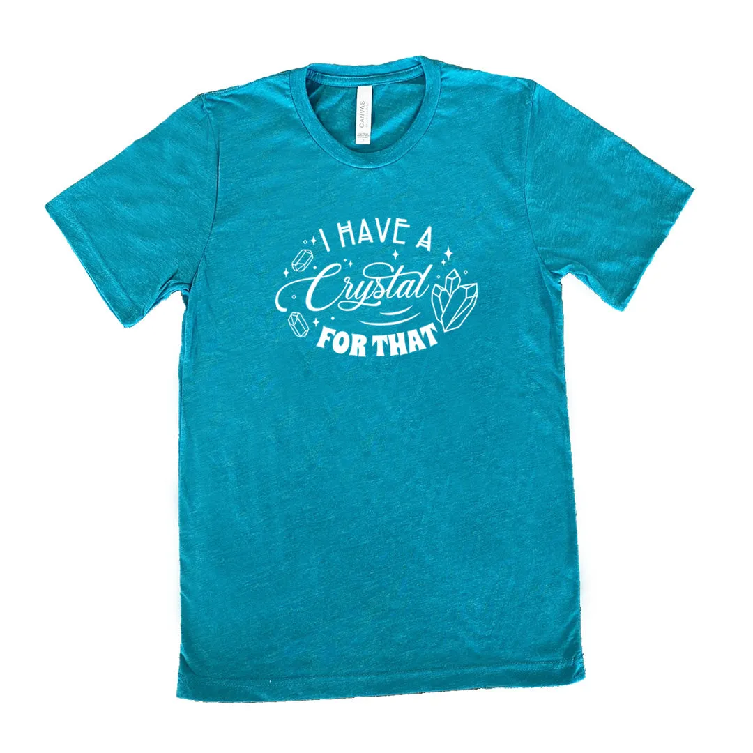 I Have A Crystal For That Shirt Unisex