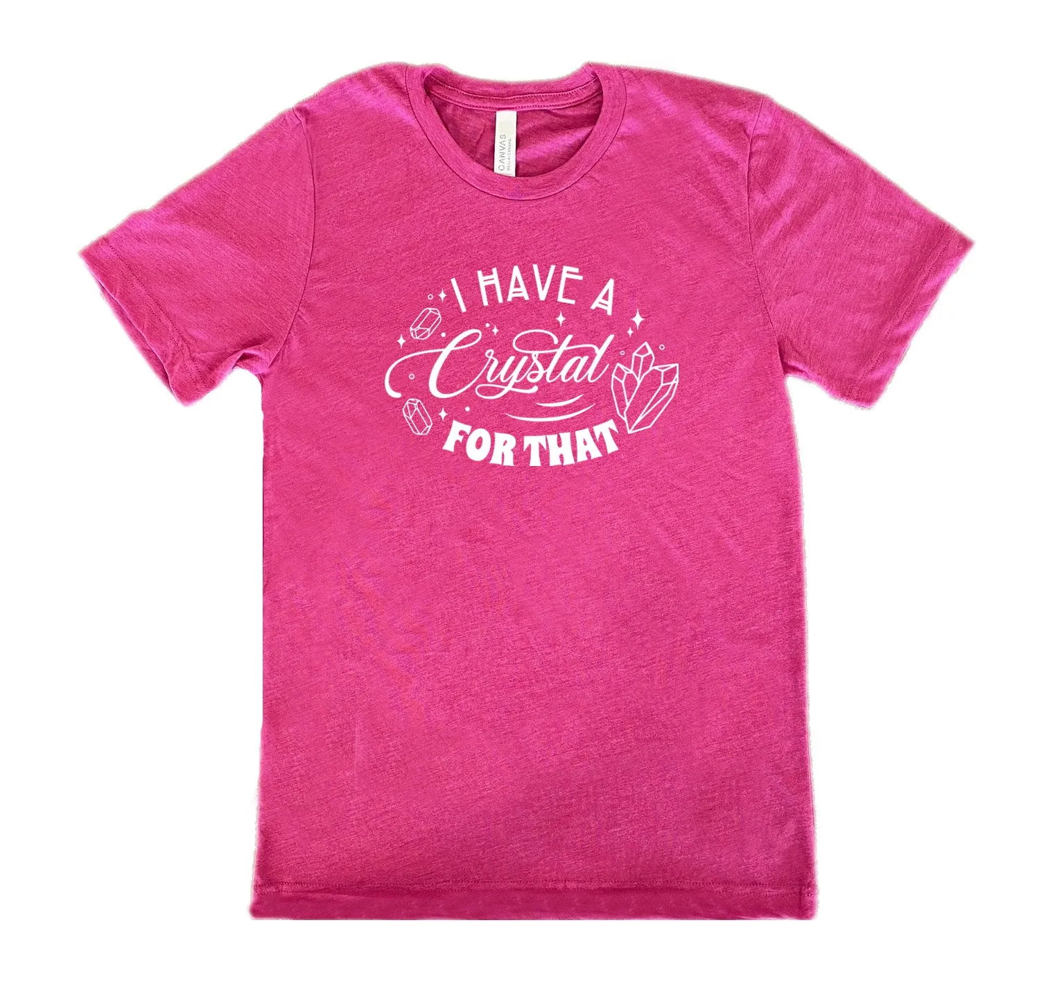 I Have A Crystal For That Shirt Unisex