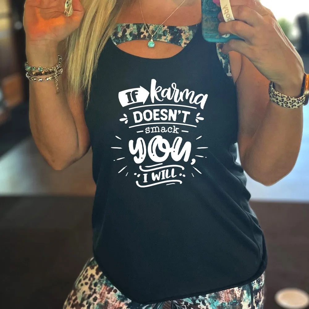 If Karma Doesn't Smack You I Will Shirt