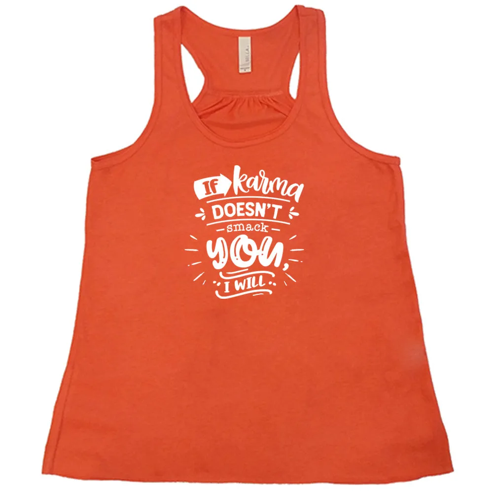 If Karma Doesn't Smack You I Will Shirt