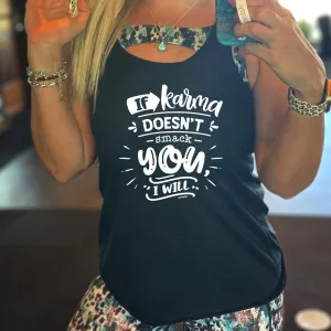 If Karma Doesn't Smack You I Will Shirt