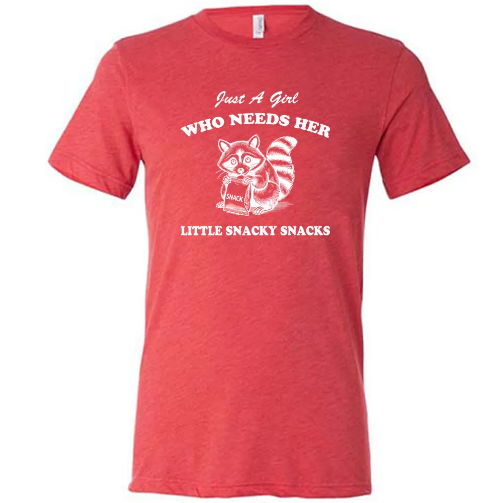 Just a Girl Who Needs Her Little Snacky Snacks Shirt Unisex