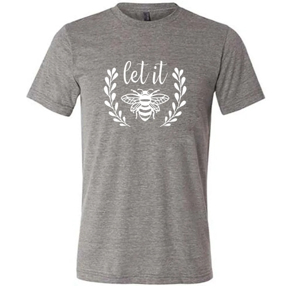 Let It Bee Shirt Unisex