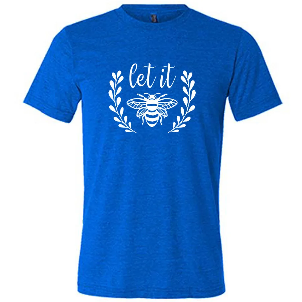 Let It Bee Shirt Unisex