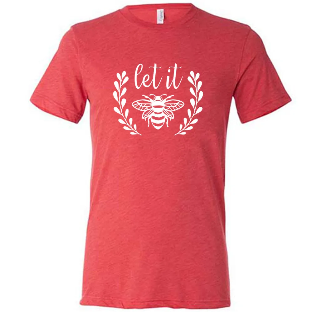 Let It Bee Shirt Unisex