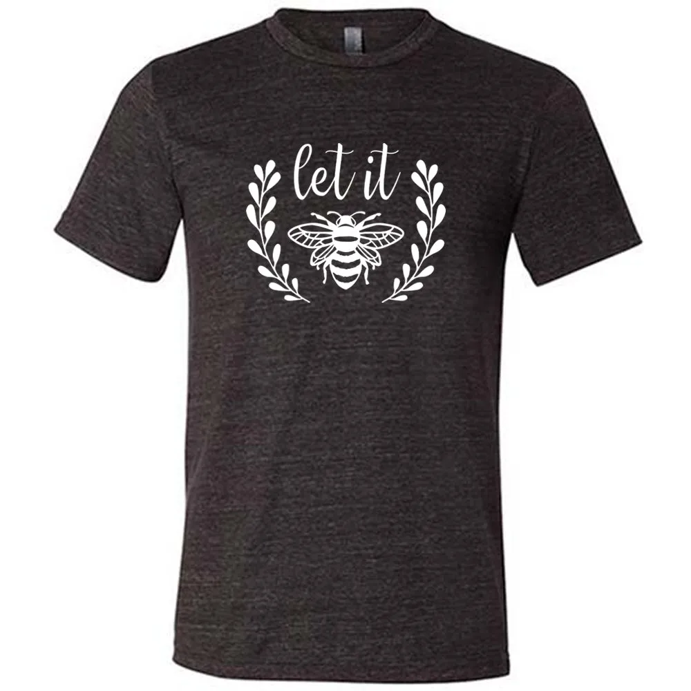 Let It Bee Shirt Unisex